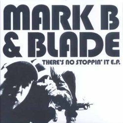 Mark B & Blade - There's No Stoppin' It